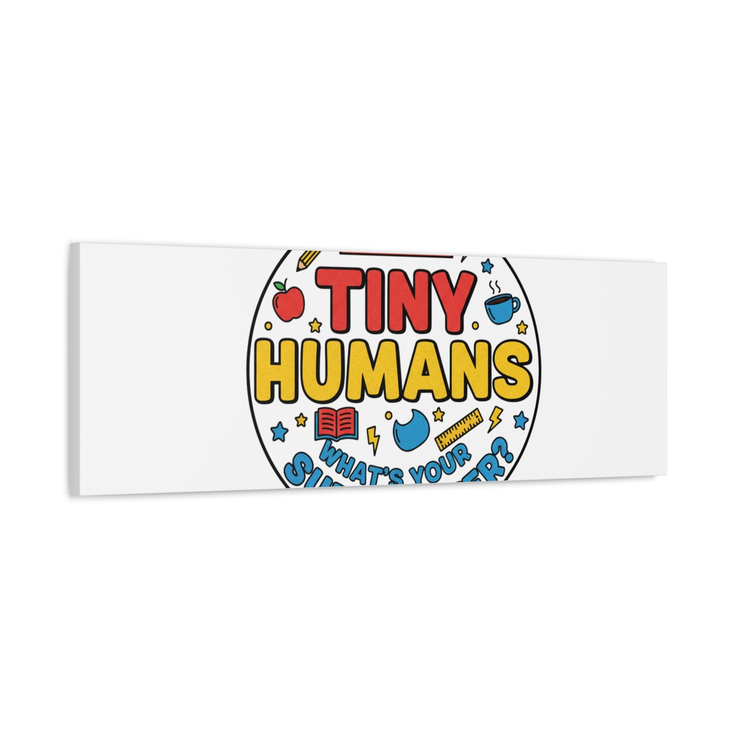 I Teach Tiny Humans Canvas | Teacher Appreciation, Teacher Life