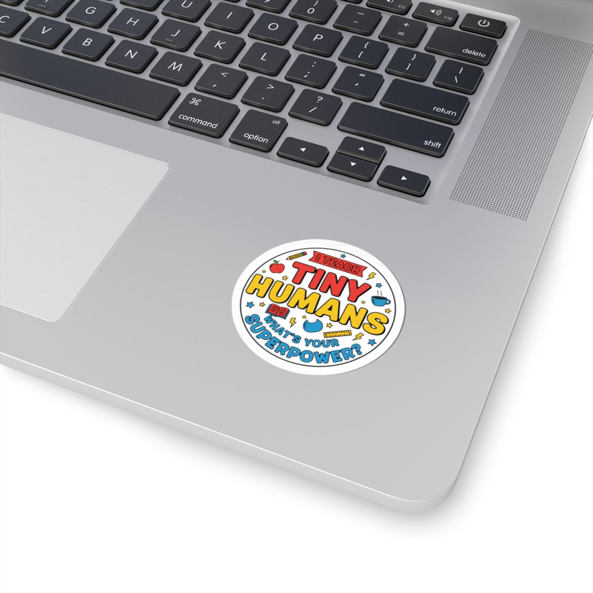 I Teach Tiny Humans Sticker | Teacher Appreciation, Classroom Pride