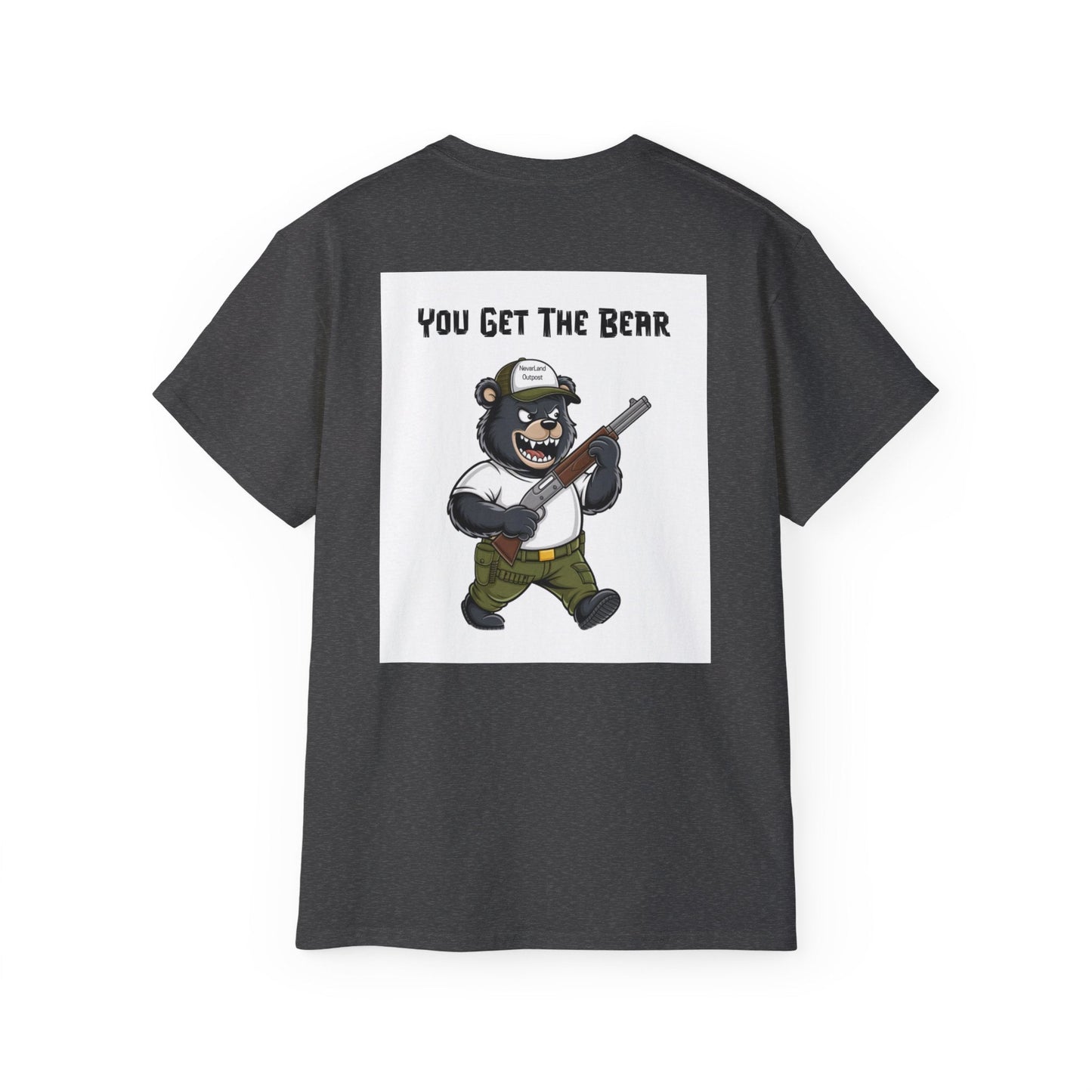 "YOU GET THE BEAR" - Adult Graphic Tee