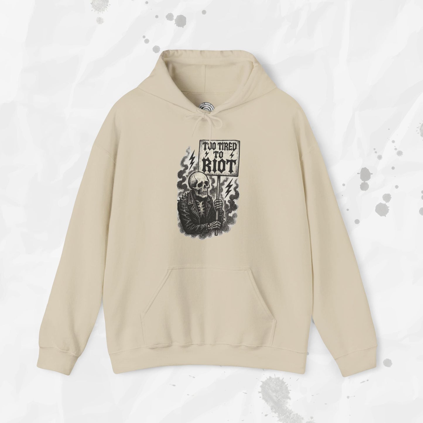 Too Tired to Riot - Hoodie