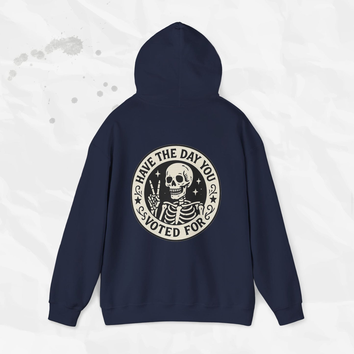 Have the Day You Voted For - Hoodie