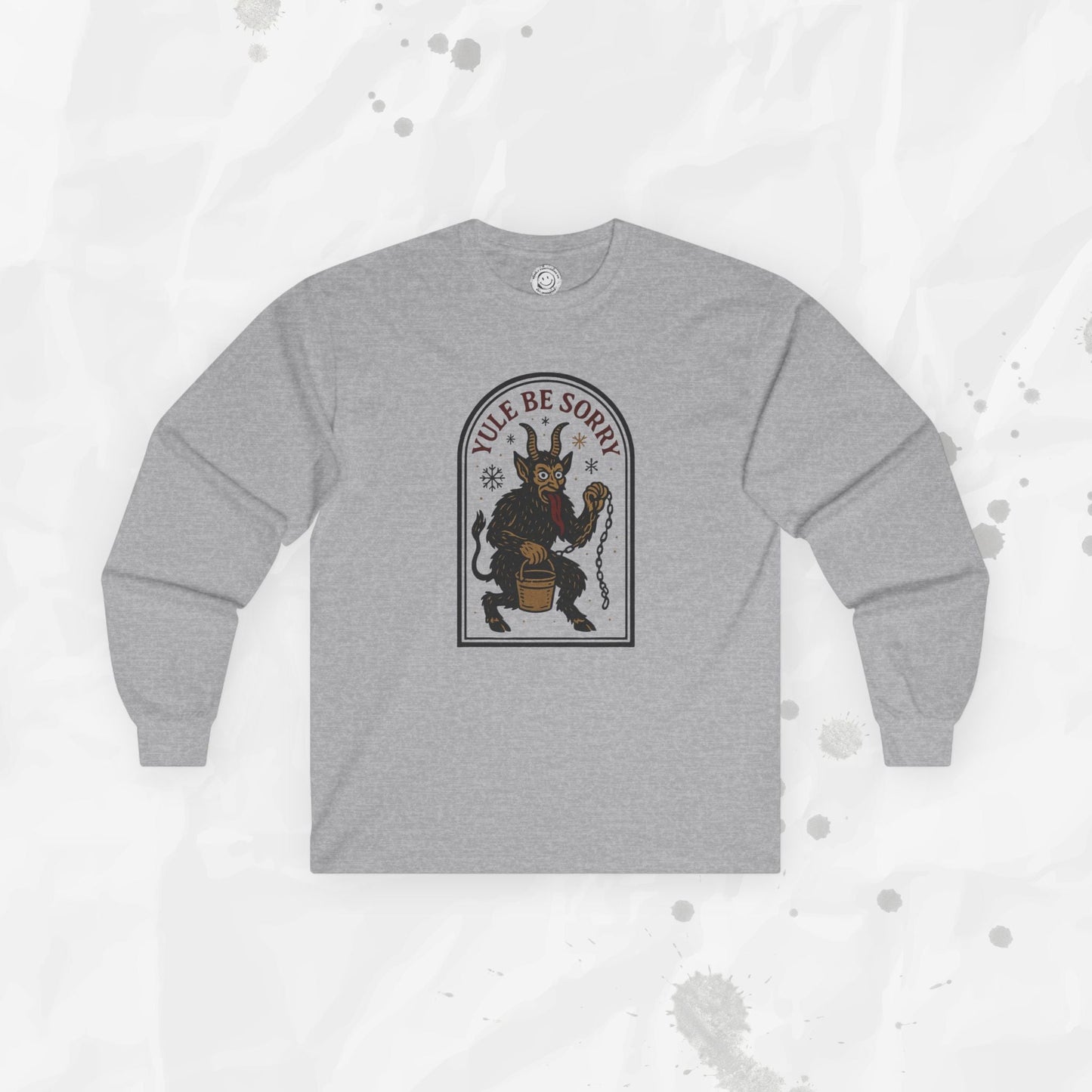 Yule Be Sorry – Long Sleeve Shirt