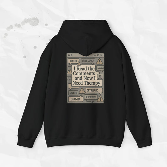 I Read the Comments and Now I Need Therapy - Hoodie