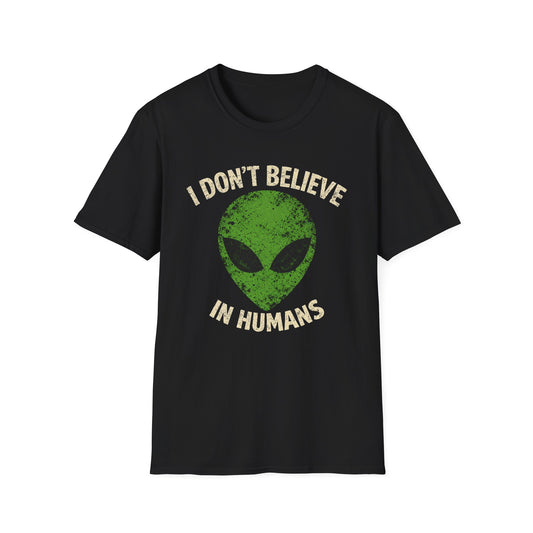 I Don't Believe in Humans Alien Shirt — Funny UFO Graphic Tee