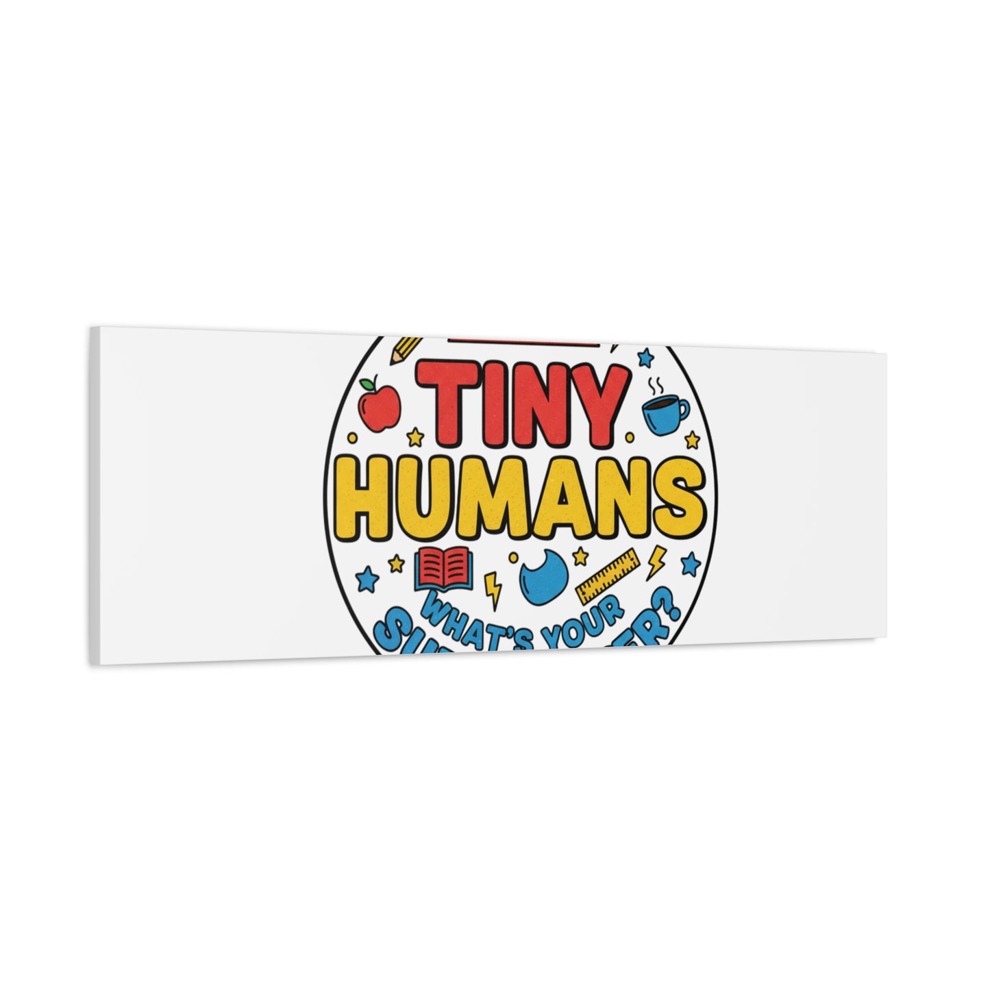 I Teach Tiny Humans Canvas | Teacher Appreciation, Teacher Life