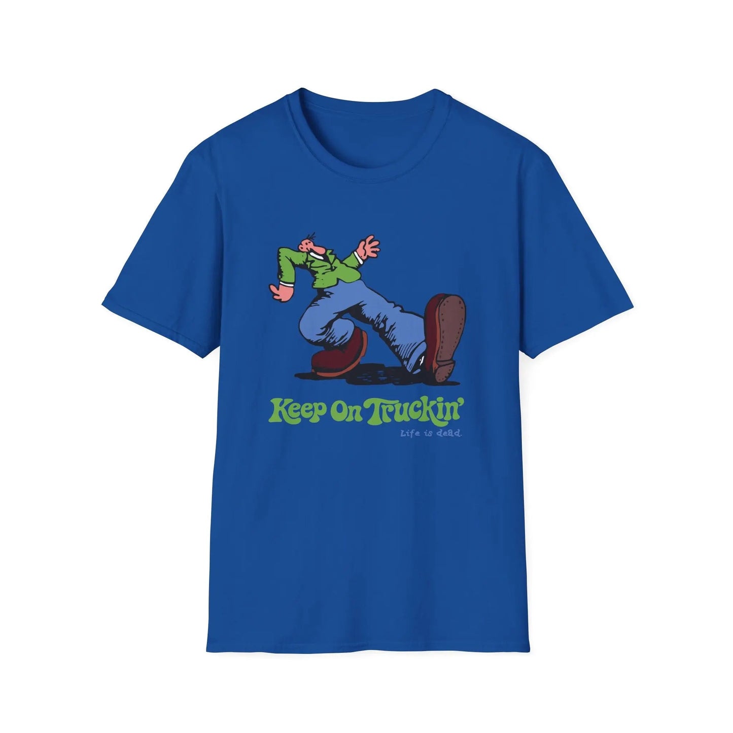 The Do-Dah Man - Keep On Truckin' Life is dead.® T-Shirt