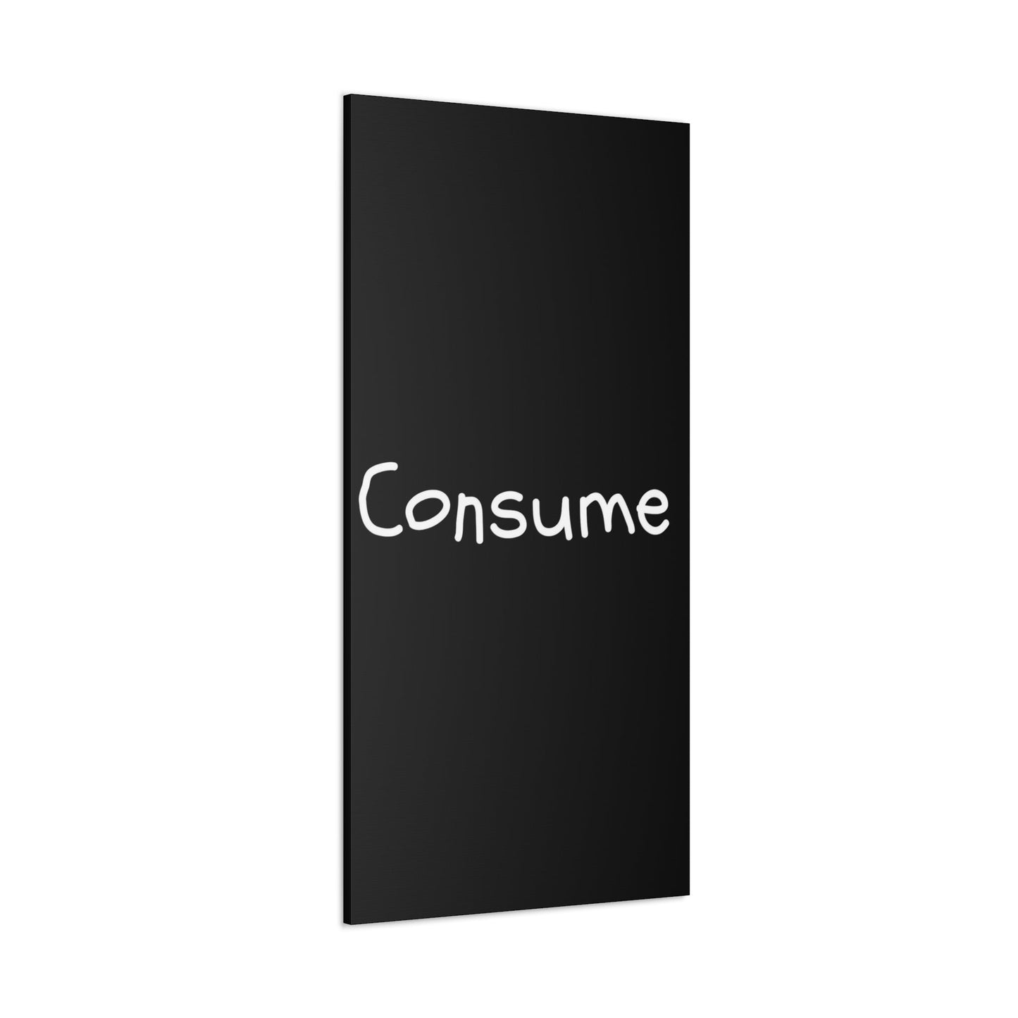 Classic Canvas -"Consume"