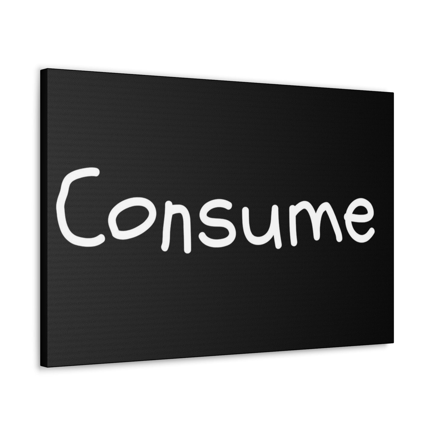 Classic Canvas -"Consume"