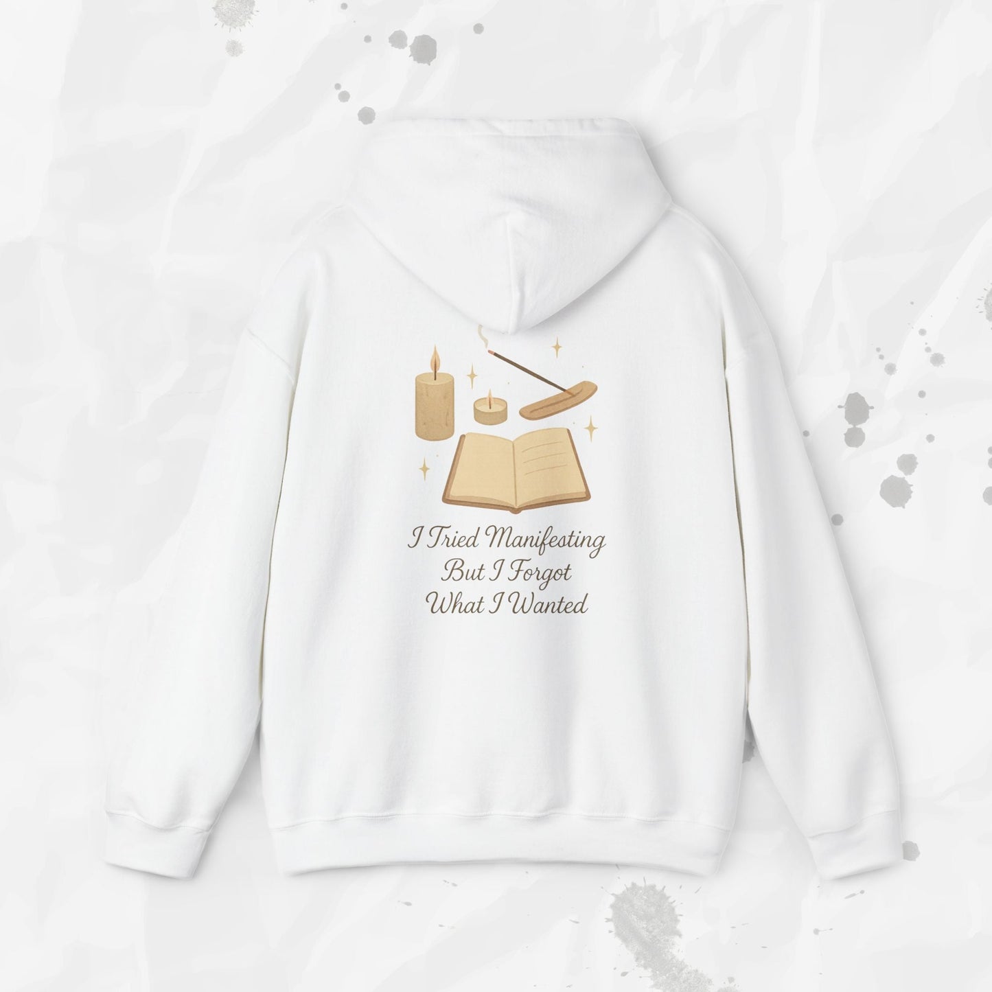 I Tried Manifesting But I Forgot What I Wanted - Hoodie