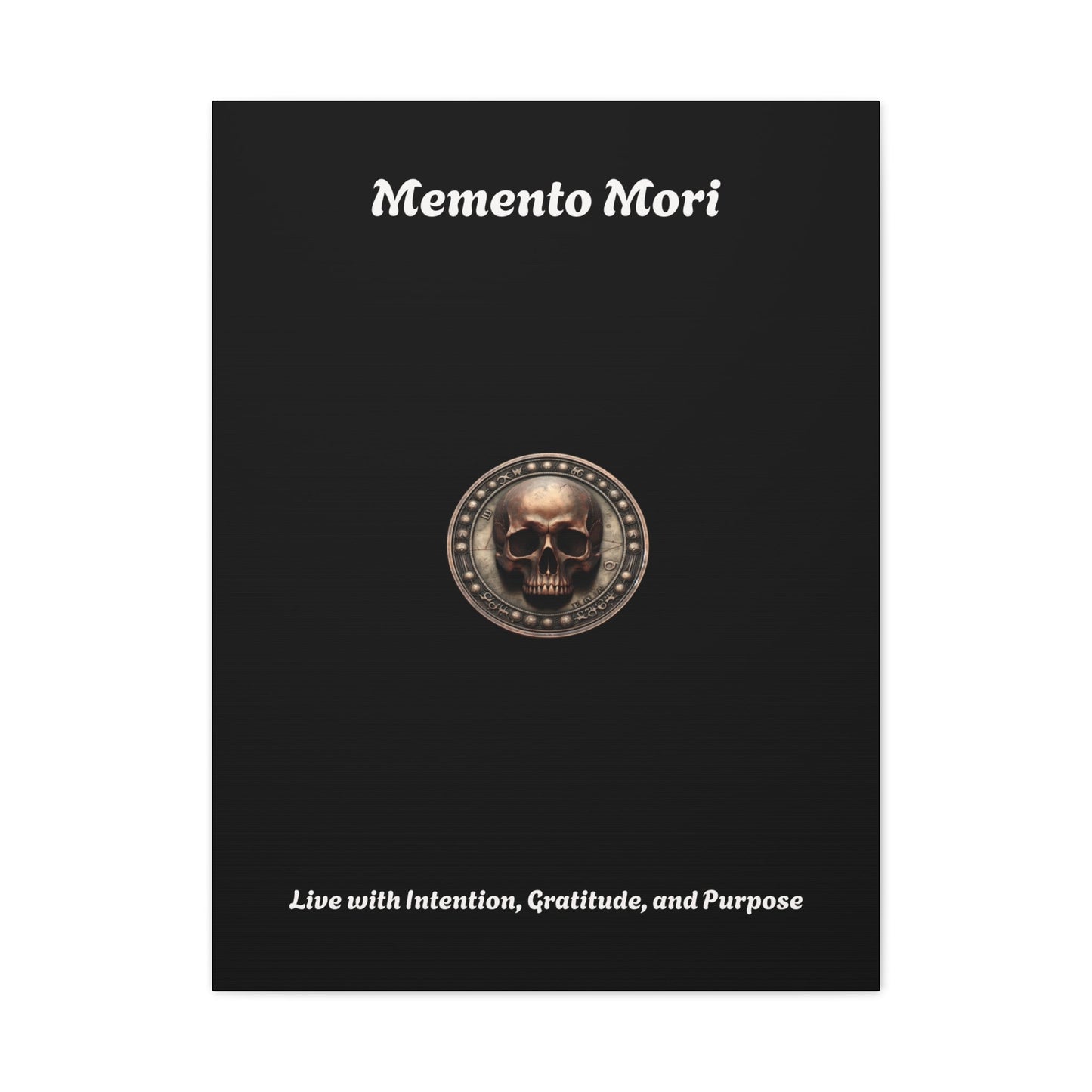 "Memento Mori" Matte Canvas - Inspirational Wall Art -"Live with Intention, Gratitude, and Purpose"