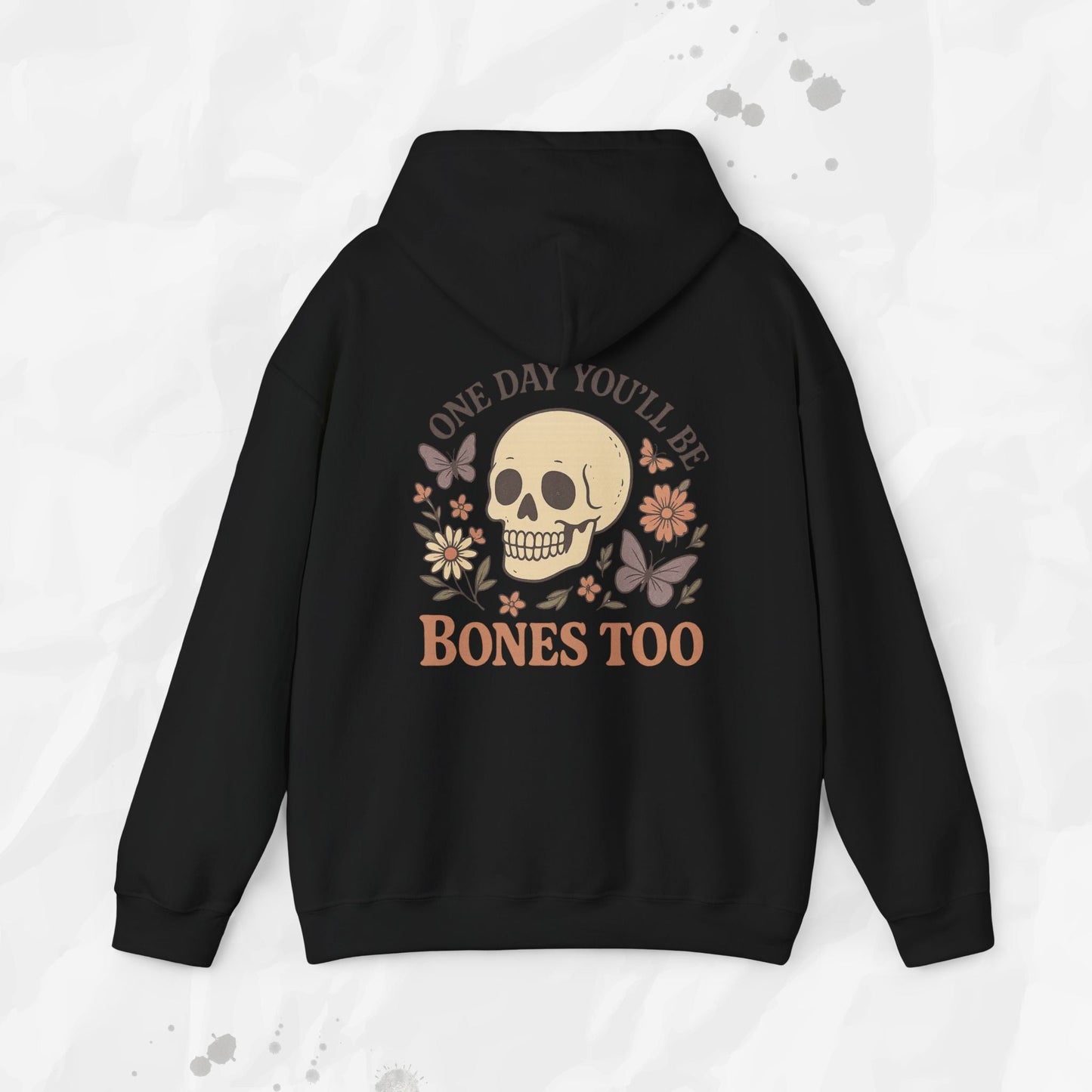 One Day You'll Be Bones Too - Hoodie