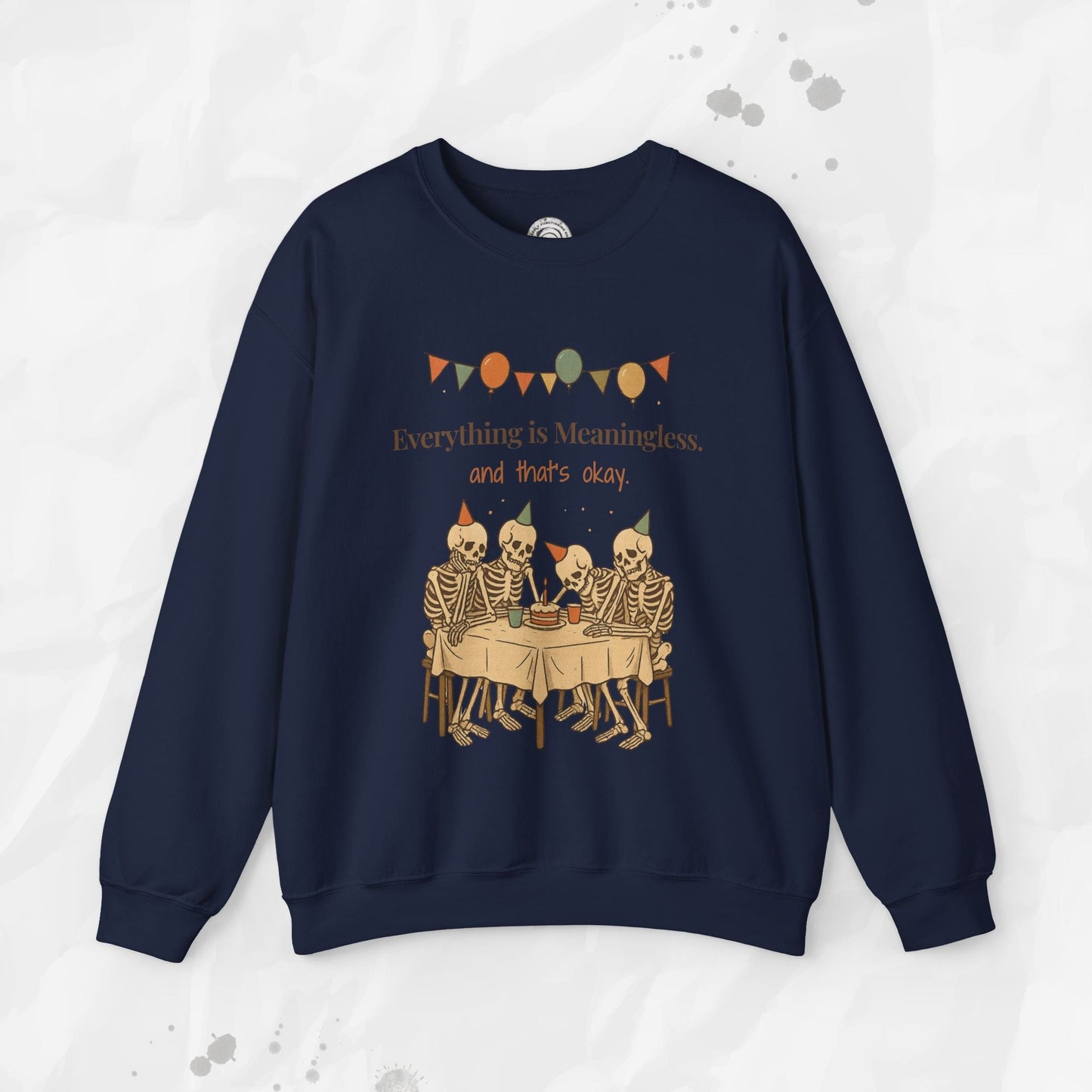 Everything is Meaningless and That's Okay - Crewneck Sweatshirt