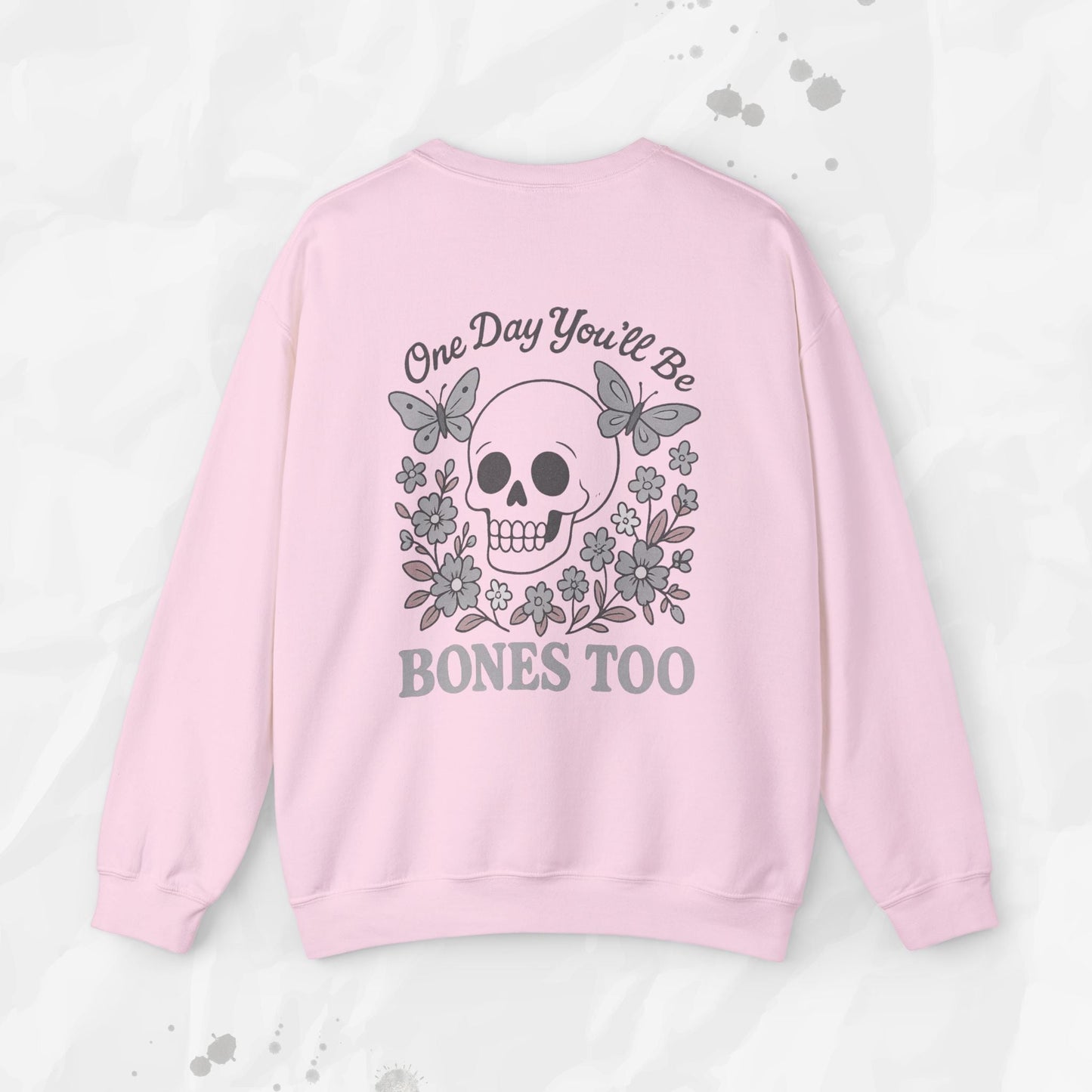 One Day You'll Be Bones Too - Crewneck Sweatshirt