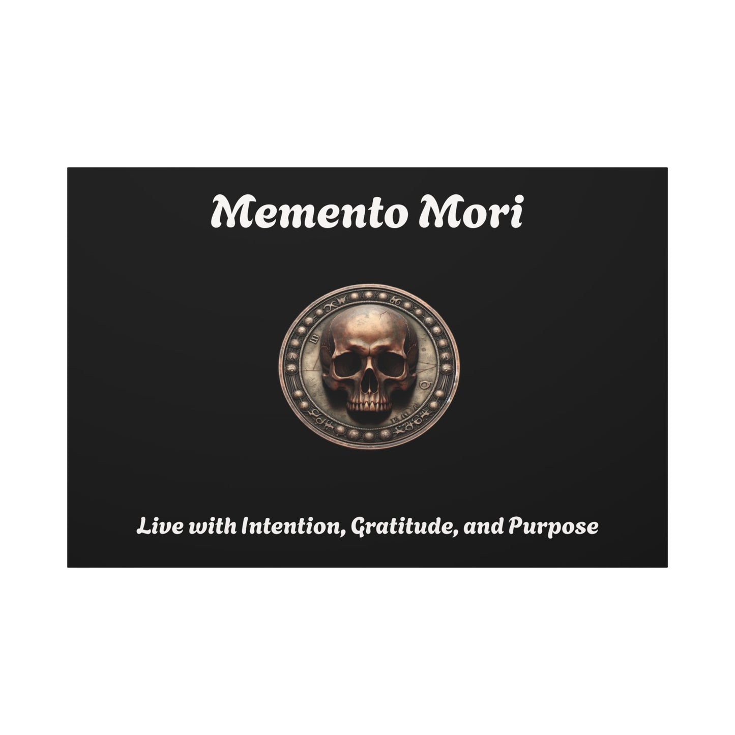 "Memento Mori" Matte Canvas - Inspirational Wall Art -"Live with Intention, Gratitude, and Purpose"