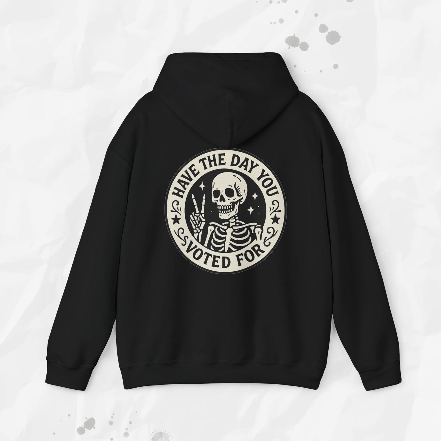 Have the Day You Voted For - Hoodie