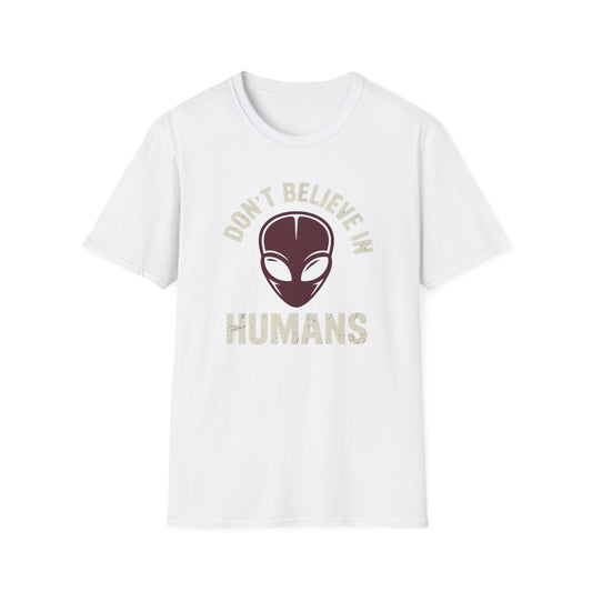 I Don't Believe in Humans Alien Shirt - Funny Sci‑Fi Graphic Tee