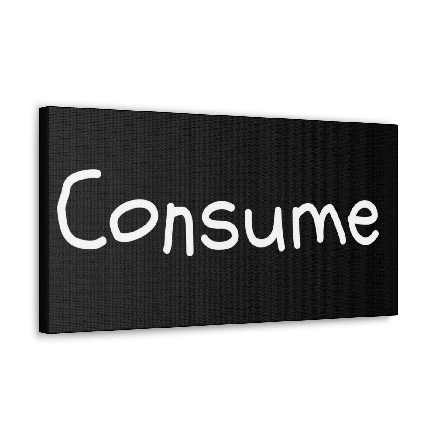 Classic Canvas -"Consume"