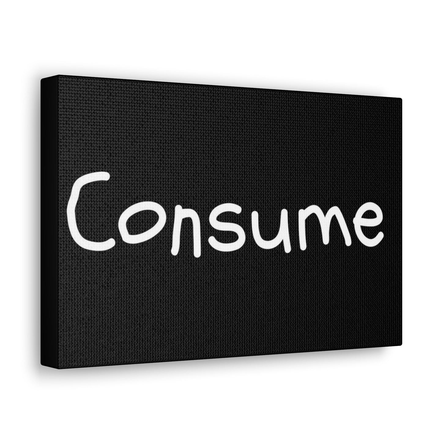 Classic Canvas -"Consume"