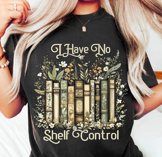 I Have No Shelf Control Shirt – Graphic Tee, Long Sleeve & Crewneck.