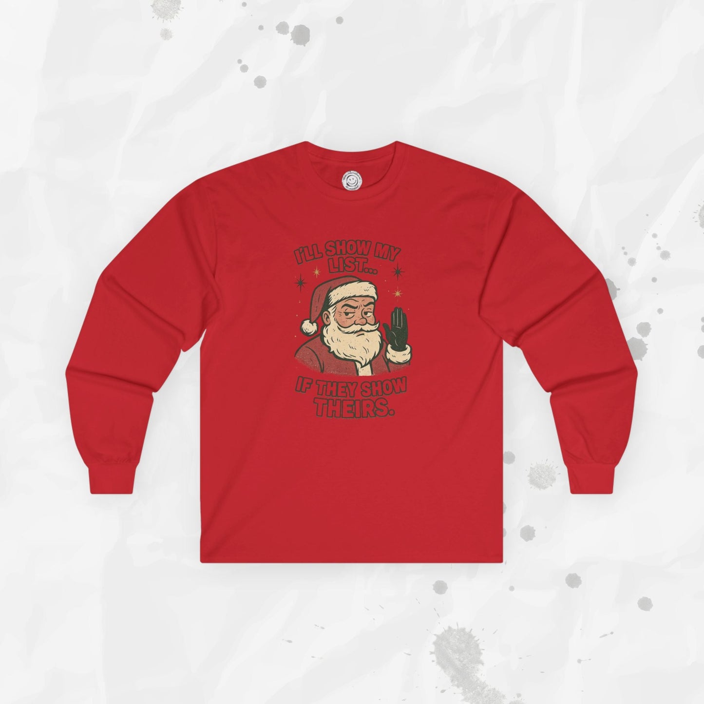 I’ll Show My List If They Show Theirs – Long Sleeve Shirt