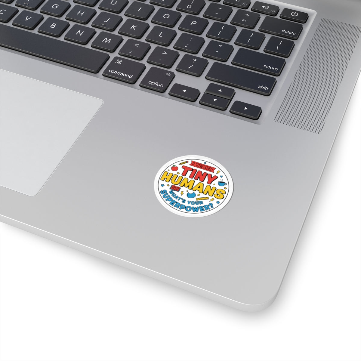 I Teach Tiny Humans Sticker | Teacher Appreciation, Classroom Pride