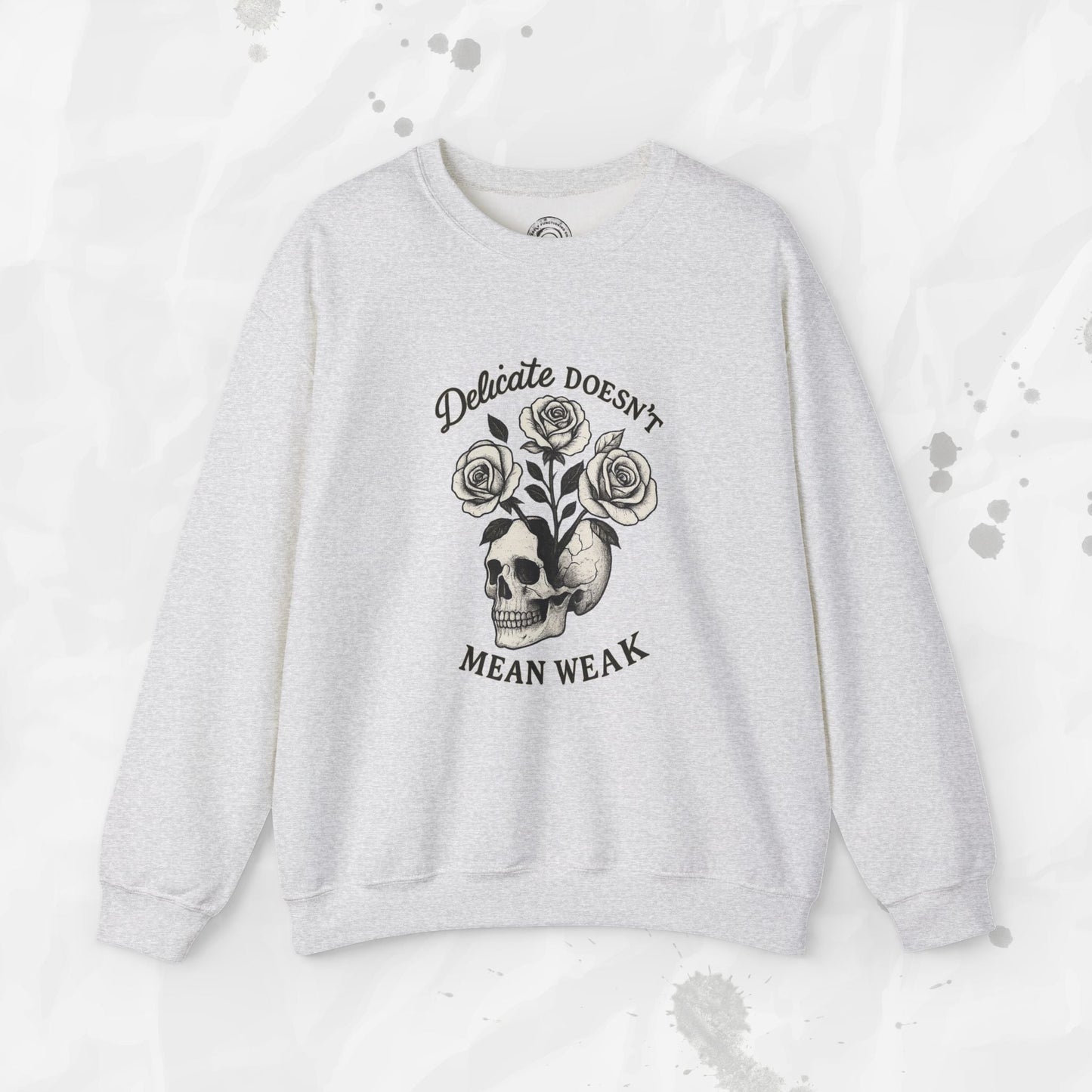 Delicate Doesnt Mean Weak - Crewneck Sweatshirt