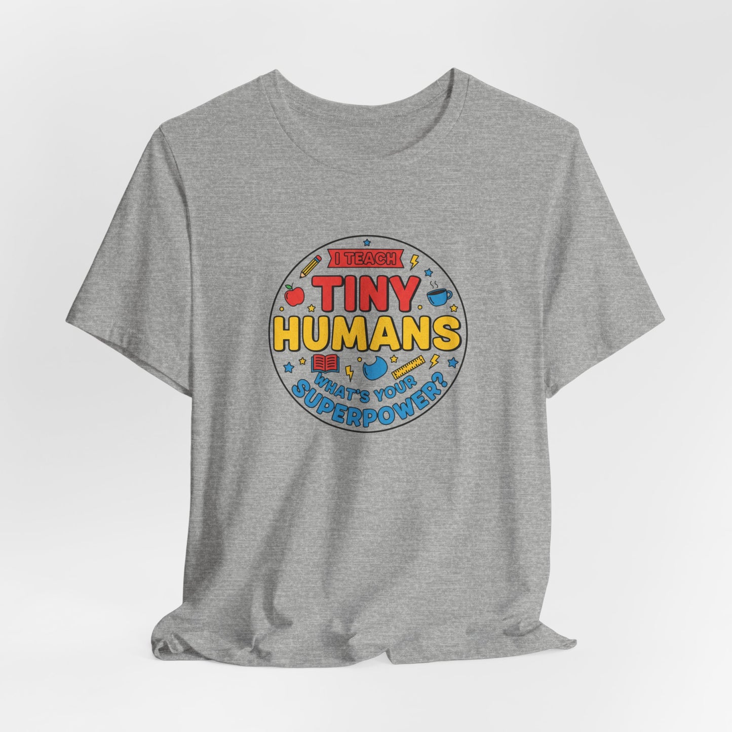 Tiny Humans What's Your Superpower Tee | Teacher Appreciation, Teacher Life