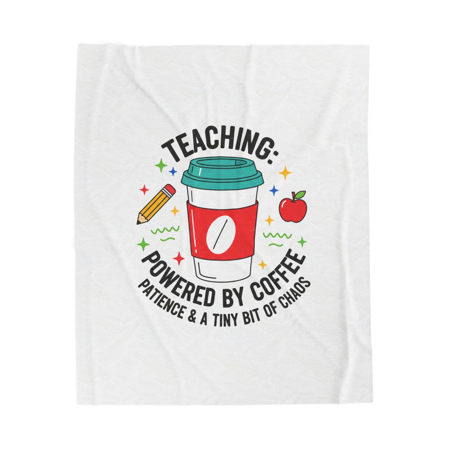 Teaching: Powered by Coffee Velveteen Plush Blanket | Teacher Appreciation, Teacher Life