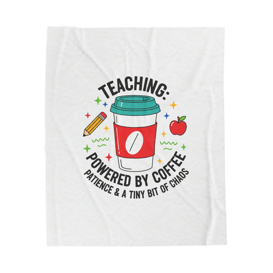Teaching: Powered by Coffee Velveteen Plush Blanket | Teacher Appreciation, Teacher Life