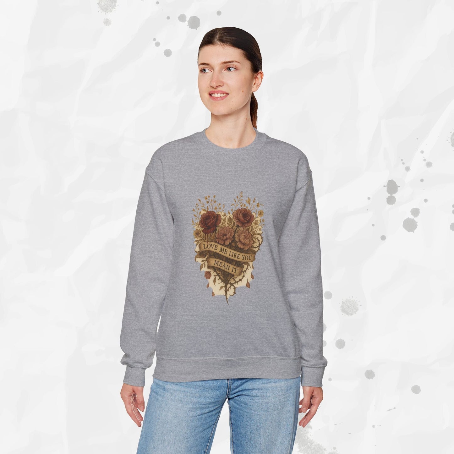 Love Me Like You Mean It - Crewneck Sweatshirt