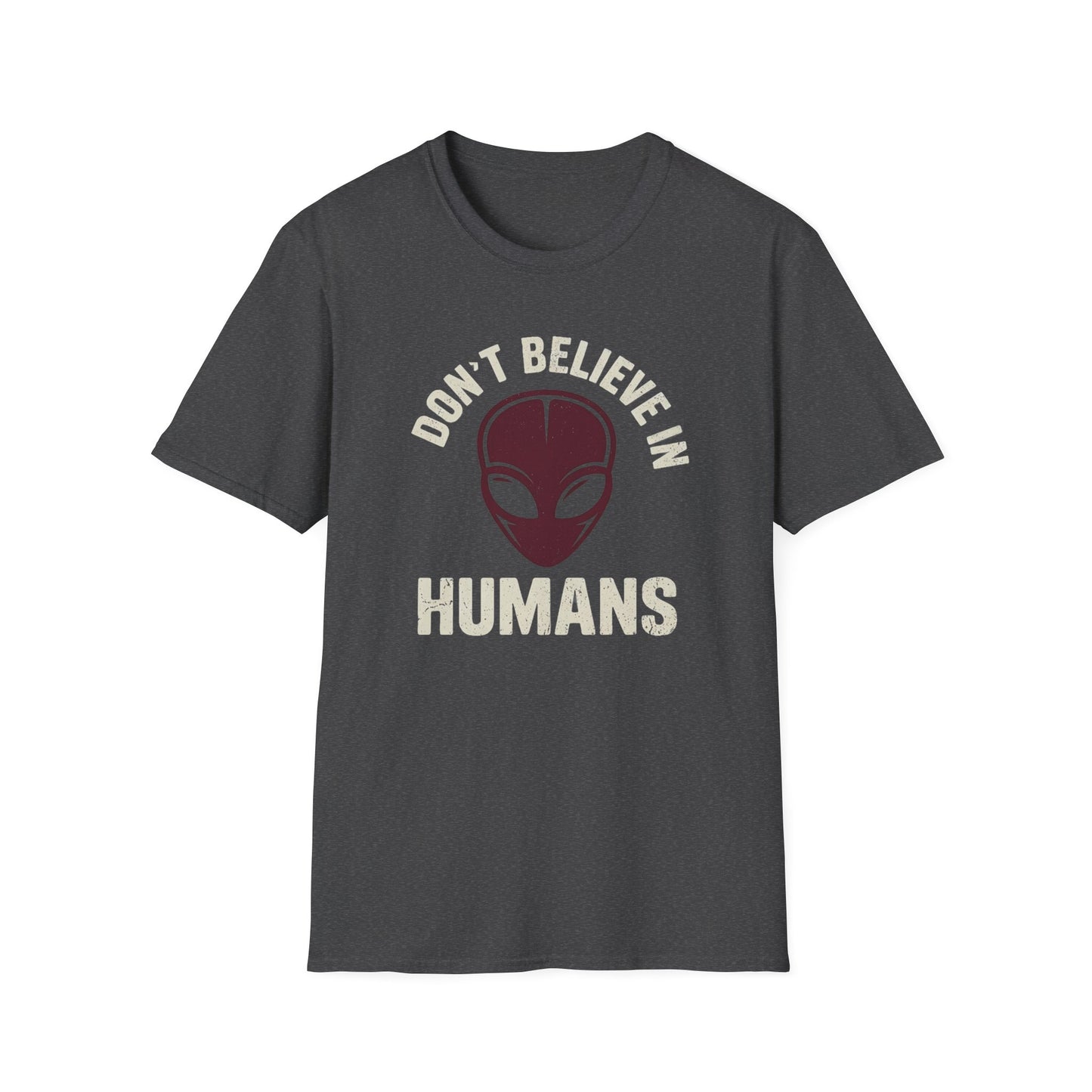 I Don't Believe in Humans Alien Shirt - Funny Sci‑Fi Graphic Tee
