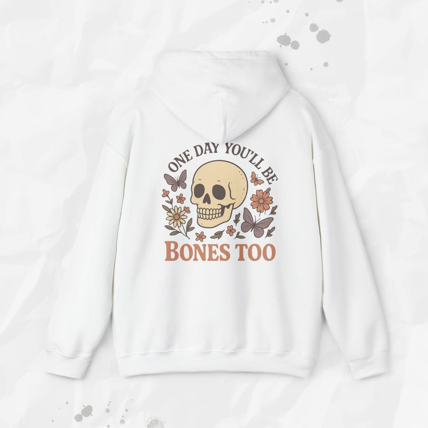 One Day You'll Be Bones Too - Hoodie