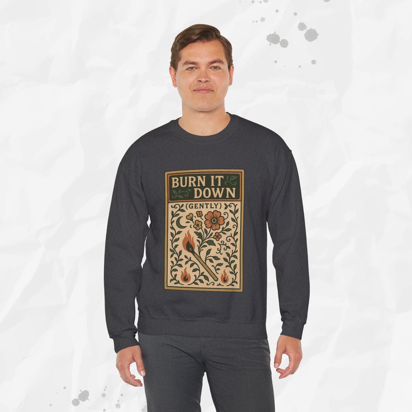 Burn It Down Gently - Crewneck Sweatshirt
