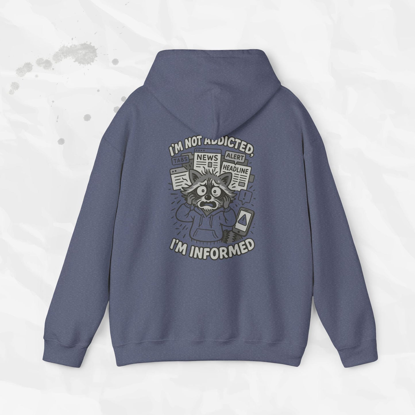 I'm Not Addicted, I'm Informed - Hoodie