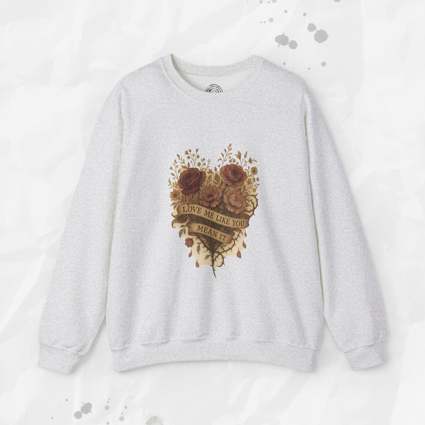 Love Me Like You Mean It - Crewneck Sweatshirt