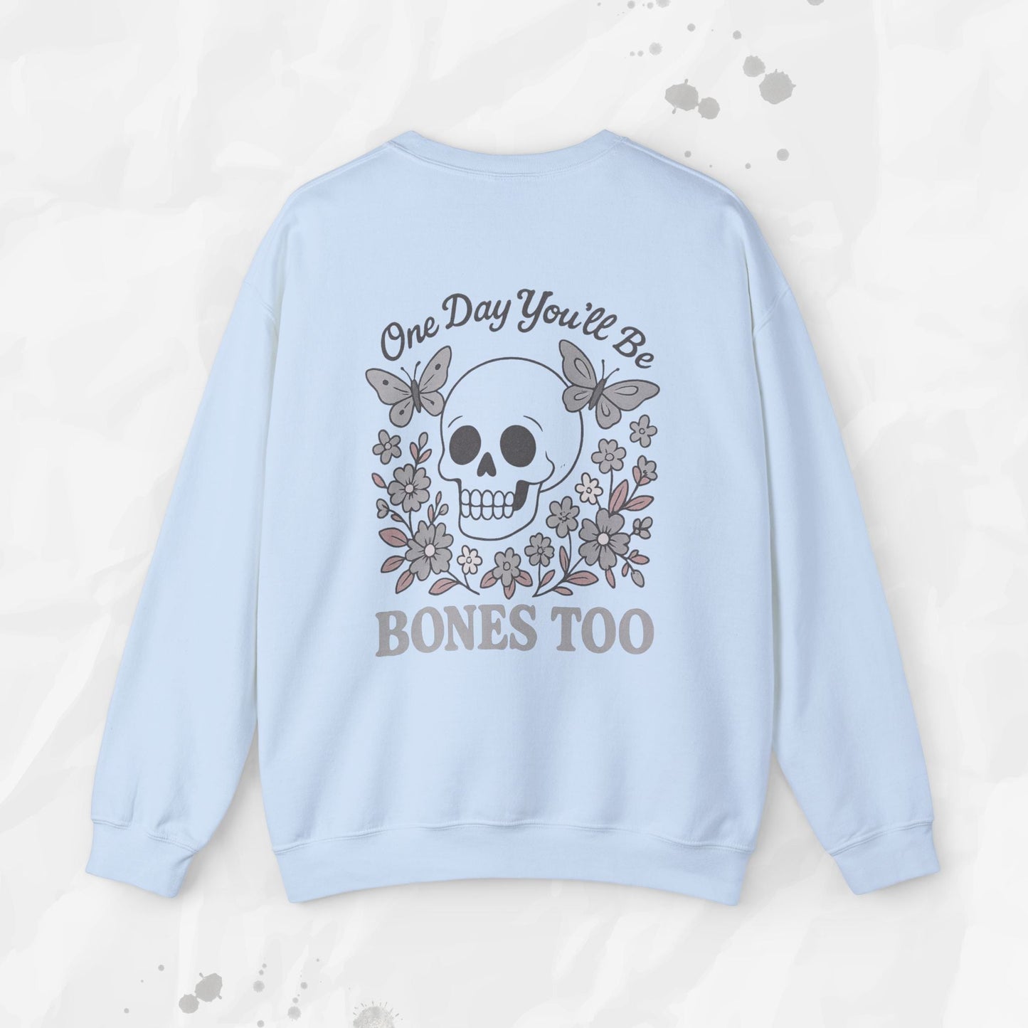 One Day You'll Be Bones Too - Crewneck Sweatshirt