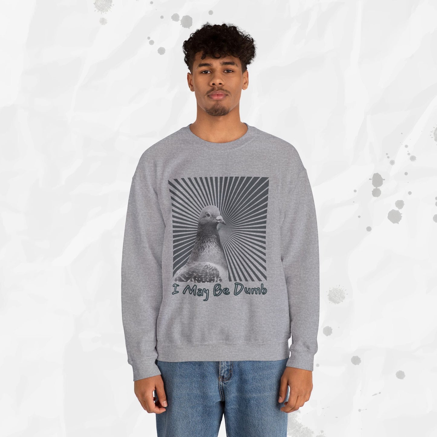 I May Be Dumb – Crewneck Sweatshirt
