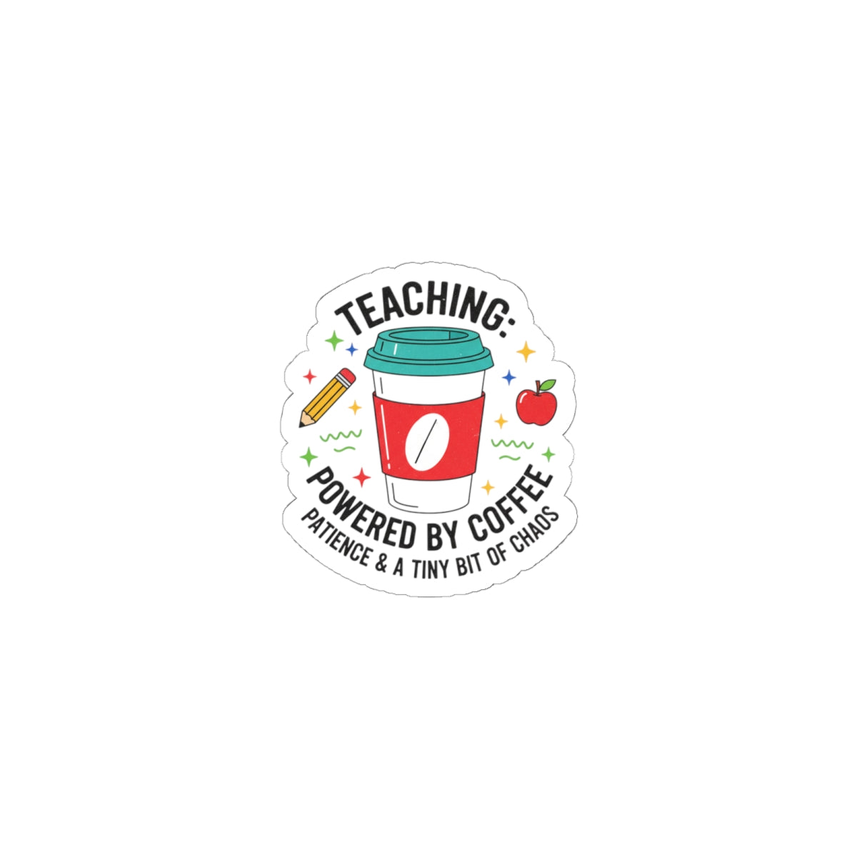 Teaching Powered by Coffee Kiss-Cut Stickers | Teacher Appreciation, Teacher Life