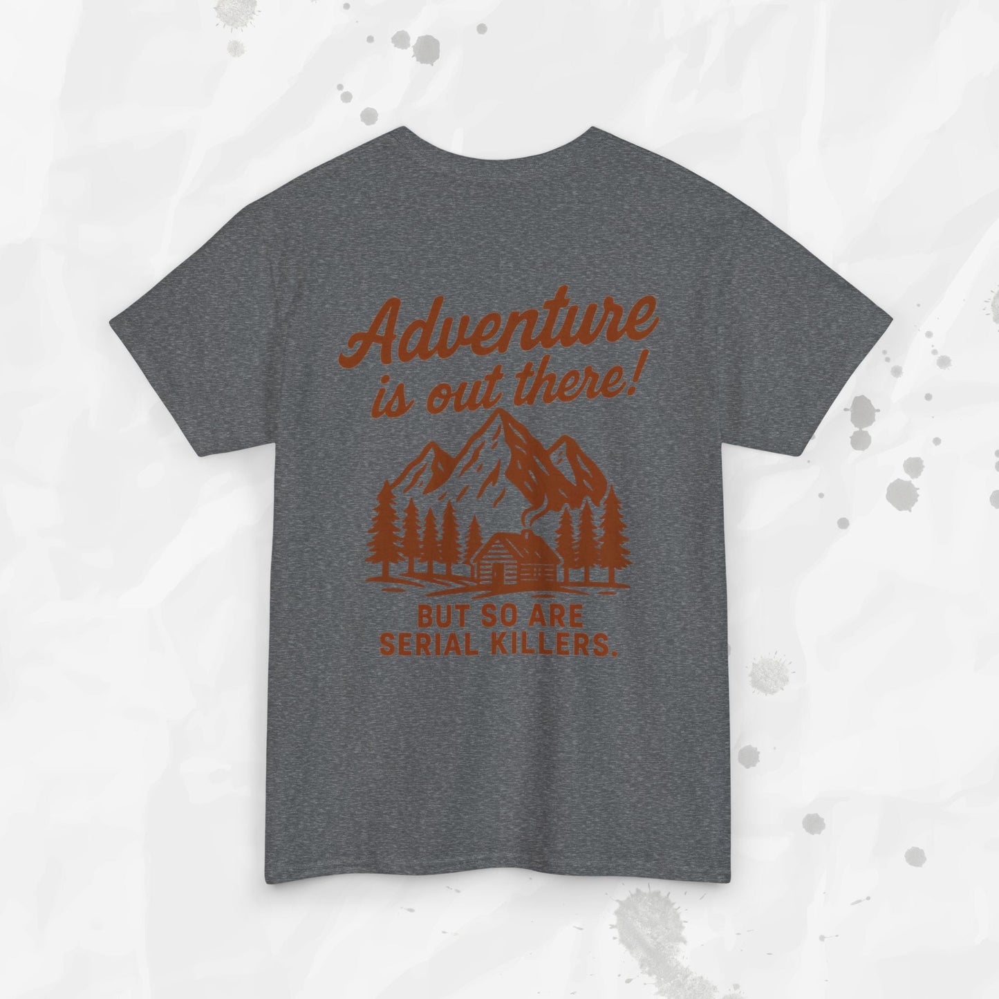 Adventure Is Out There (But So Are Serial Killers) – T-Shirt