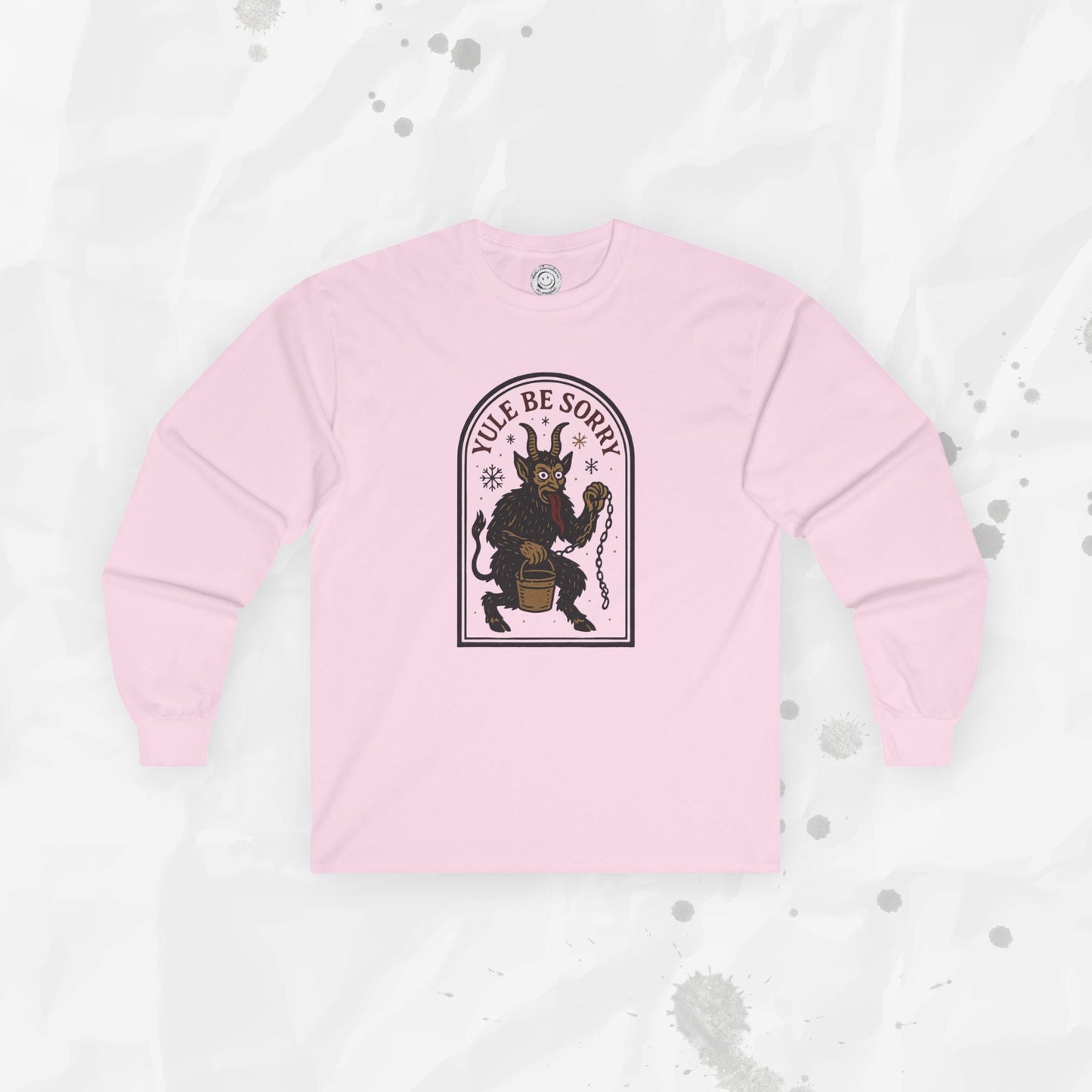 Yule Be Sorry – Long Sleeve Shirt