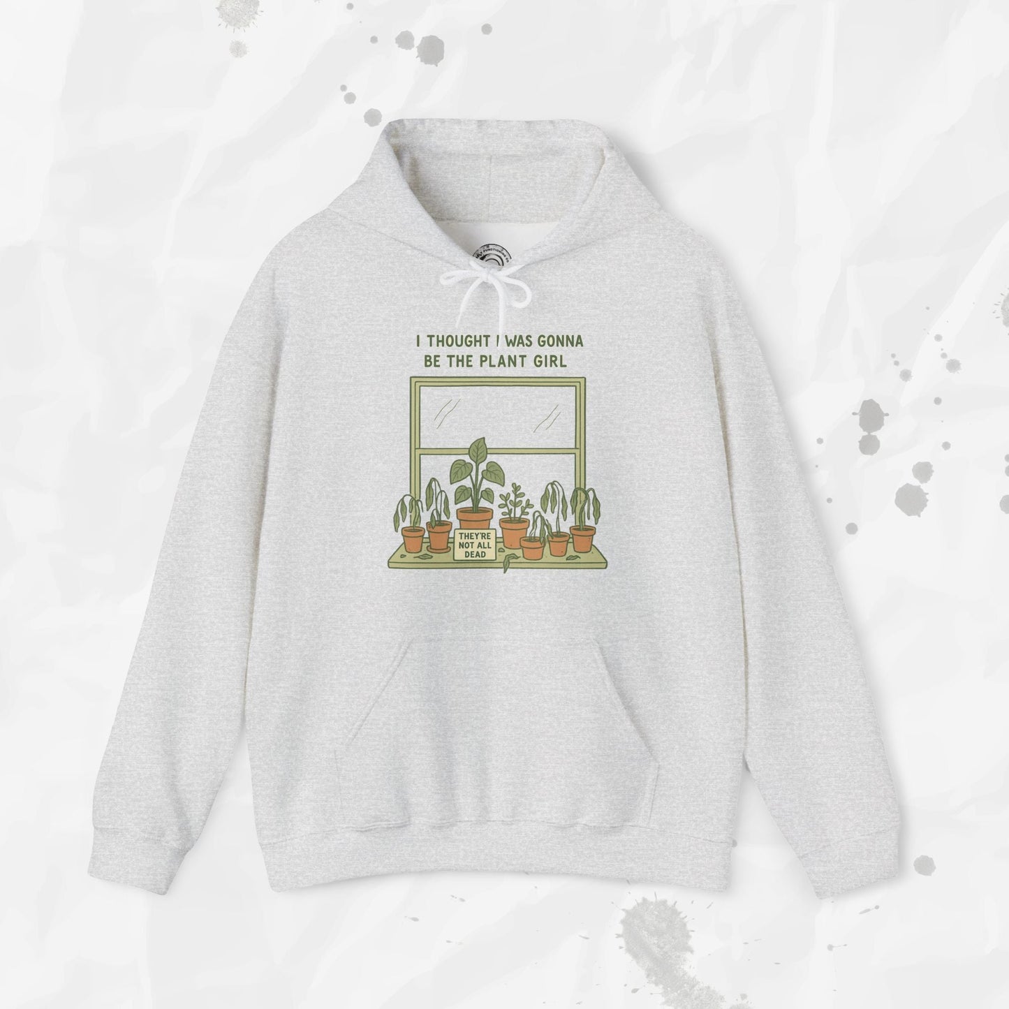 I Thought I Was Gonna Be the Plant Girl - Hoodie