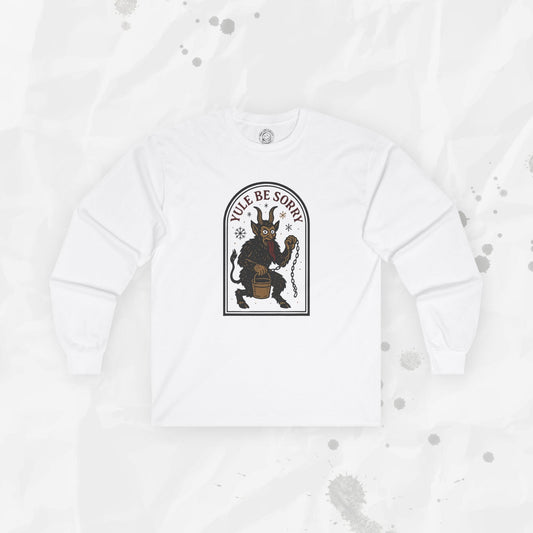 Yule Be Sorry – Long Sleeve Shirt