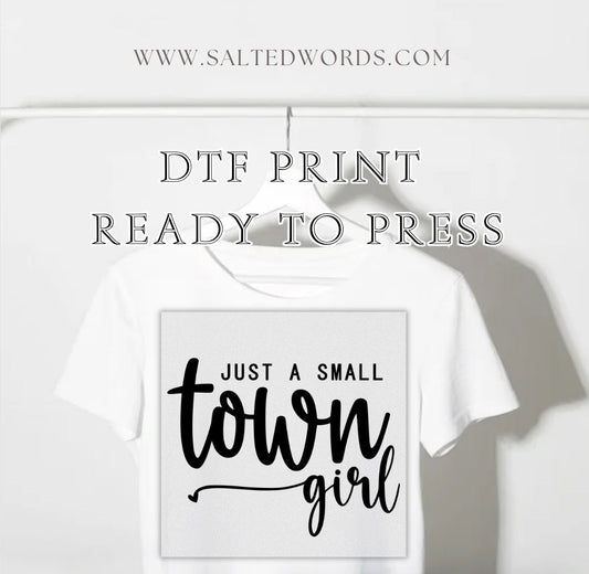 Just a small town girl DTF print