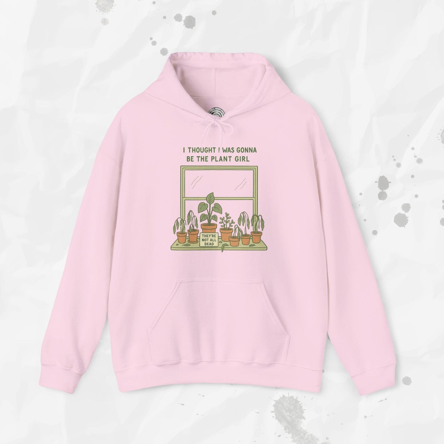 I Thought I Was Gonna Be the Plant Girl - Hoodie
