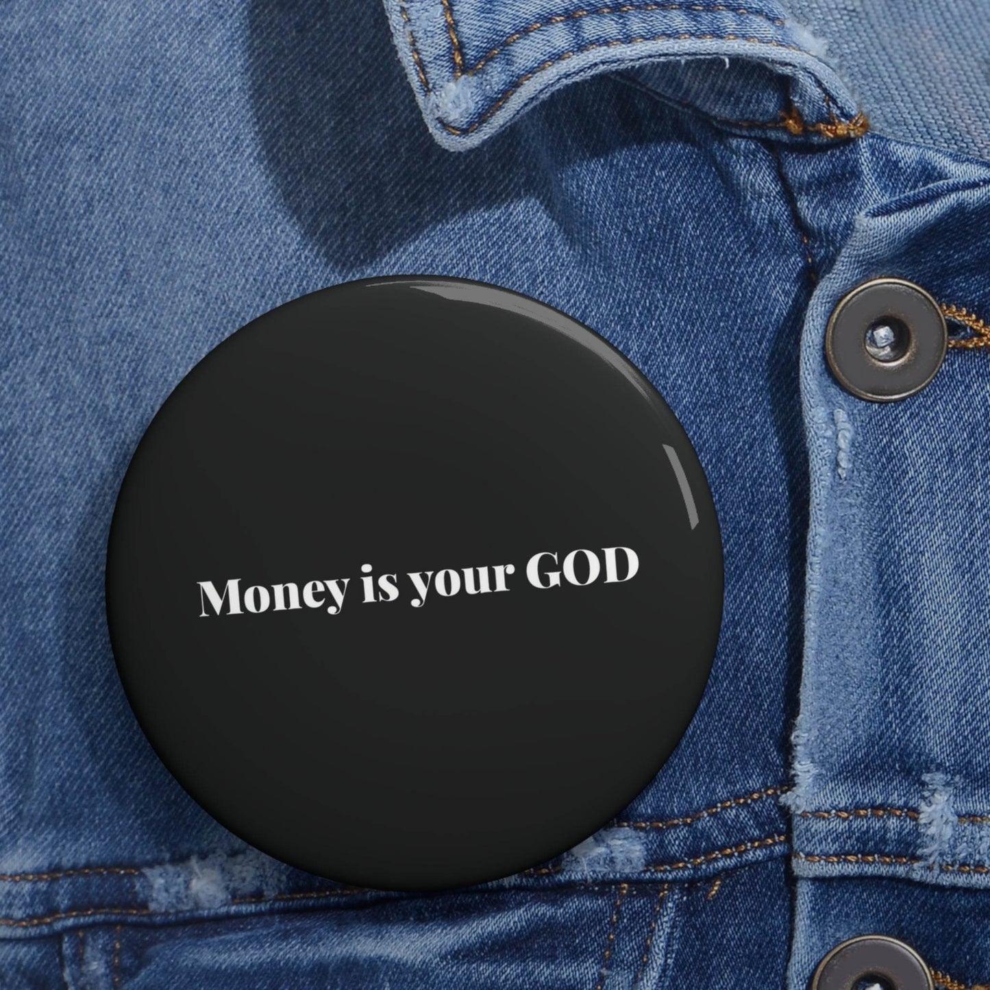 Money is Your God - Pin Button