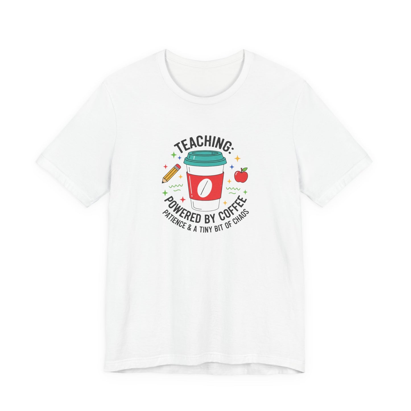 Teaching Powered by Coffee T-Shirt | Teacher Appreciation, Teacher Life