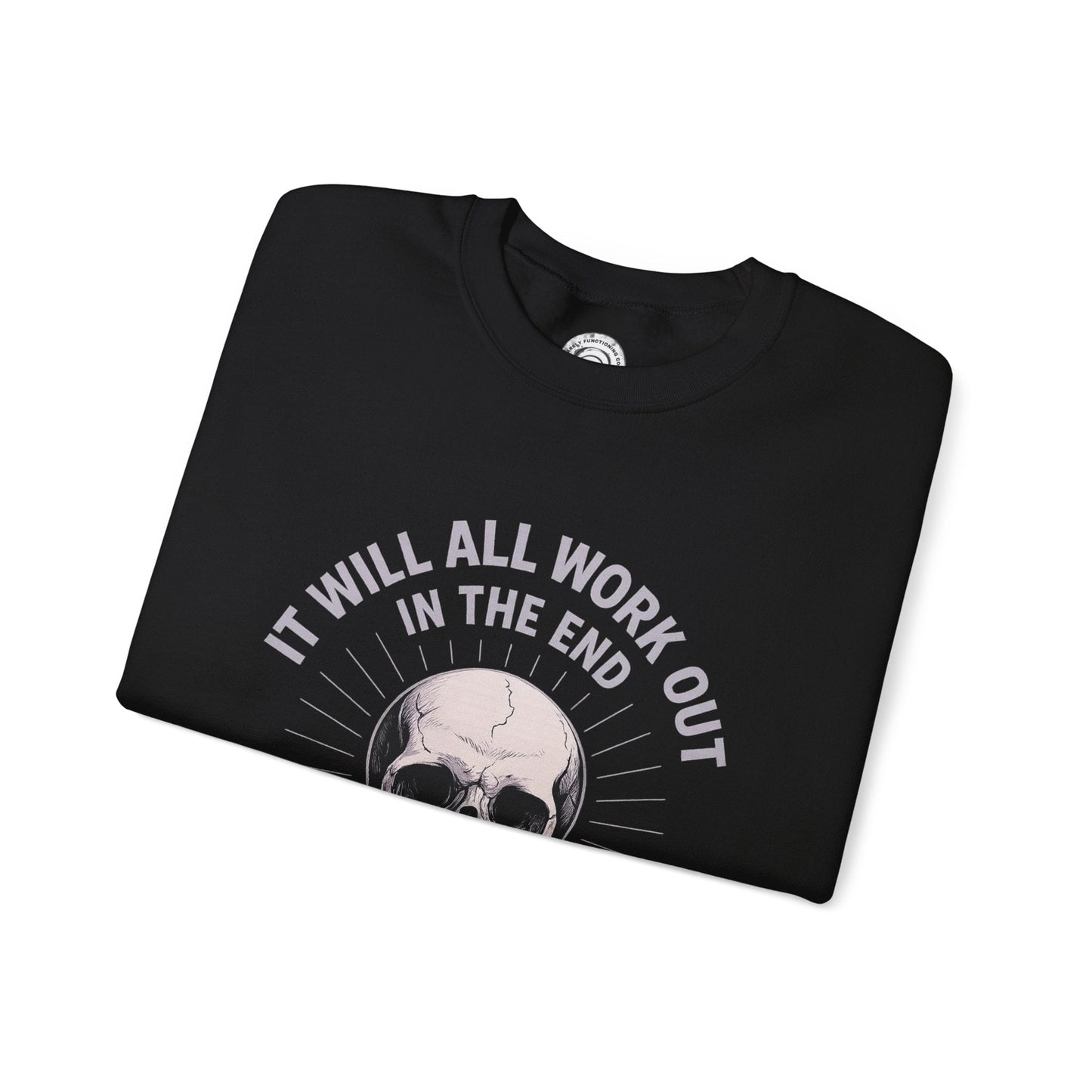 It Will All Work Out In The End - Crewneck Sweatshirt