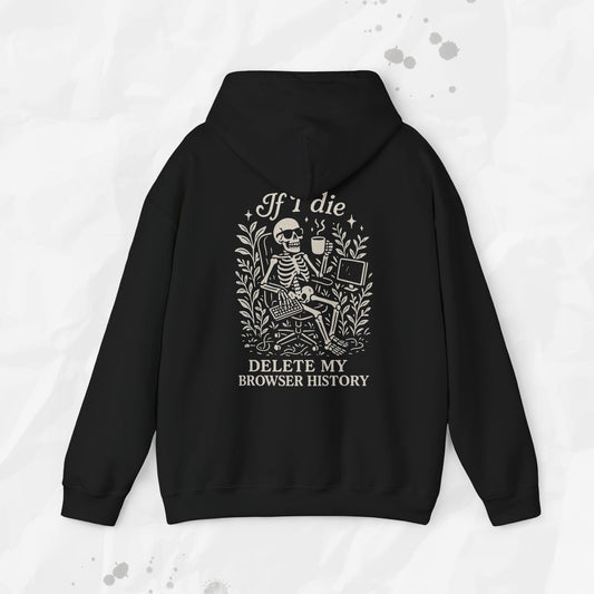If I Die Delete My Browser History - Hoodie