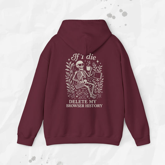 If I Die Delete My Browser History - Hoodie
