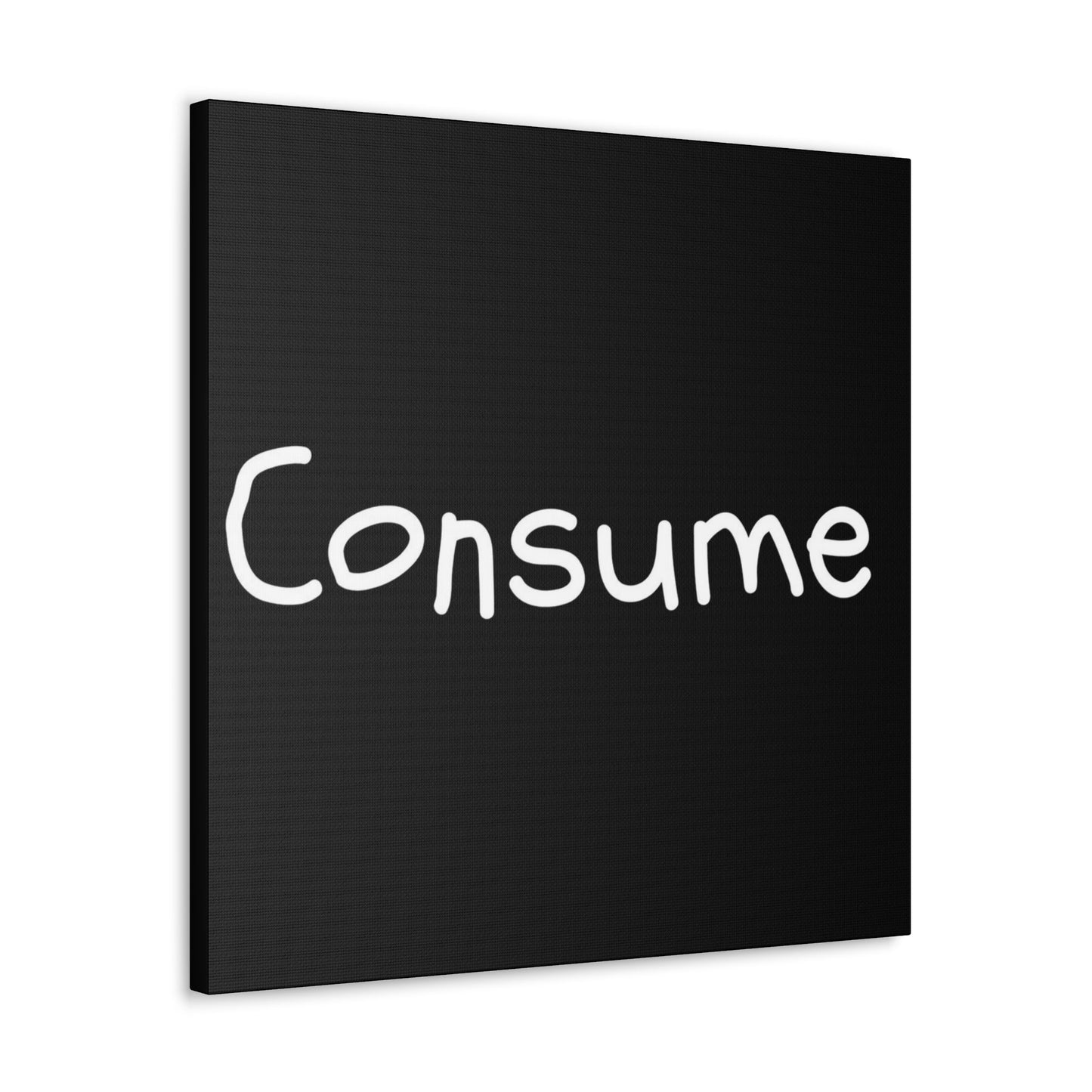 Classic Canvas -"Consume"